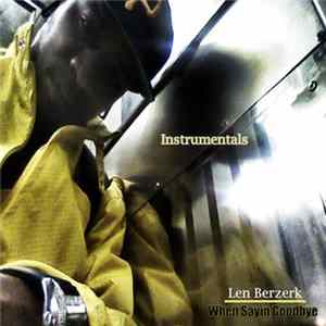 Len Berzerk - When Sayin' Goodbye (Instrumentals) Mp3