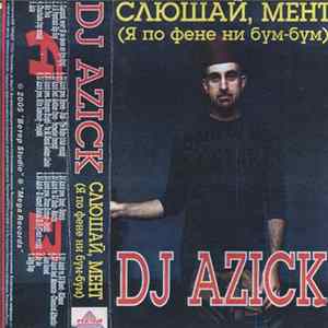 DJ Azick - Слюшай, Мент (Я По Фене Ни Бум-Бум) Mp3