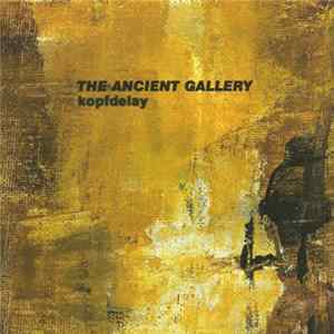 The Ancient Gallery - Kopfdelay Mp3