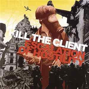 Kill The Client - Escalation Of Hostility Mp3