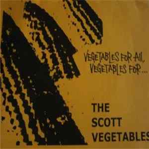 The Scott Vegetables - Vegetables For All, Vegetables For… Mp3