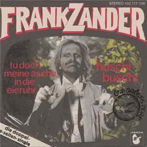 Frank Zander - Tu Doch Meine Asche In Die Eieruhr / Huschi Buschi Mp3