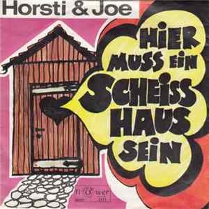 Horsti & Joe - Hier Muss Ein Scheisshaus Sein Mp3
