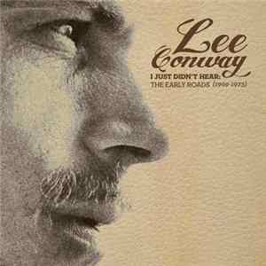 Lee Conway - I Just Didn't Hear: The Early Roads (1969-1973) Mp3