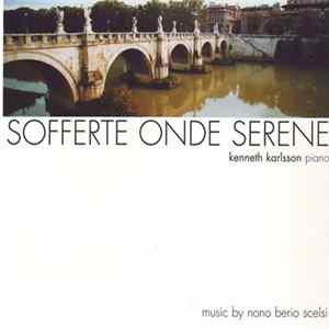 Nono, Berio, Scelsi / Kenneth Karlsson - Sofferte Onde Serene Mp3