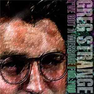 Greg Strange - I've Got A Message For You Mp3