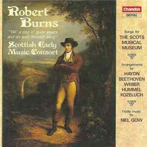 Robert Burns , Scottish Early Music Consort, Haydn, Beethoven, Weber, Hummel, Kozeluch, Niel Gow - Songs & Music Mp3
