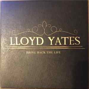 Lloyd Yates - Bring Back The Life Mp3
