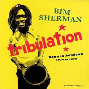 Bim Sherman - Tribulation - Down In Jamdown 1974 To 1979 Mp3