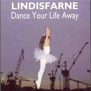Lindisfarne - Dance Your Life Away Mp3