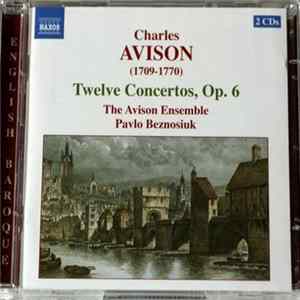 Charles Avison, The Avison Ensemble, Pavlo Beznosiuk - Twelve Concertos, Op. 6 Mp3