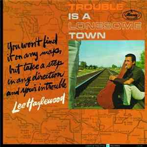 Lee Hazlewood - Trouble Is A Lonesome Town Mp3