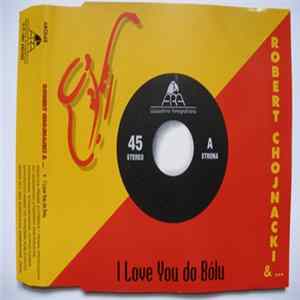 Robert Chojnacki &... - I Love You Do Bólu Mp3