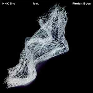 HNK Trio feat. Florian Boos - HNK Trio feat. Florian Boos Mp3