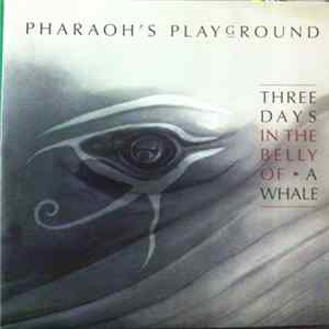 Pharaohs Playground - Three Days In The Belly Of A Whale Mp3