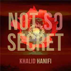 Khalid Hanifi - Not So Secret Mp3