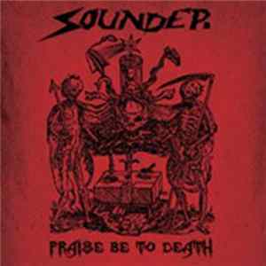 SOUNDER - Praise Be to Death Mp3