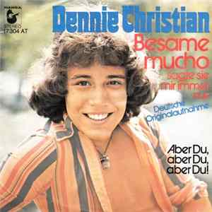 Dennie Christian - Besame Mucho (Sagte Sie Mir Immer Nur) Mp3