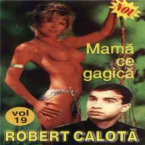 Robert Calotă - Vol 19 Mamă Ce Gagică Mp3