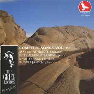 Edvard Grieg, Marianne Hirsti, Kjell Magnus Sandve, Knut Skram, Rudolf Jansen - Complete Songs Vol. VI Mp3