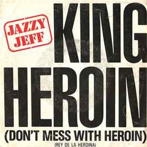 Jazzy Jeff - King Heroin (Don't Mess With Heroin) Mp3