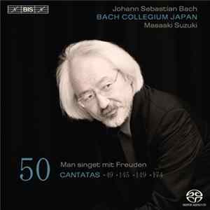 Johann Sebastian Bach, Bach Collegium Japan, Masaaki Suzuki - Cantatas 50: ►49 ►145 ►149 ►174 (Man Singet Mit Freuden) Mp3