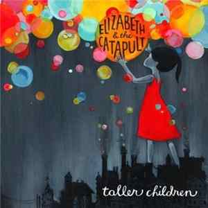 Elizabeth & The Catapult - Taller Children Mp3