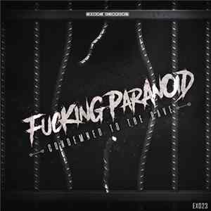 Fucking Paranoid - Condemned To The Rave Mp3