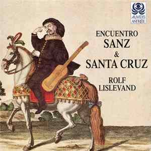 Sanz • Antonio De Santa Cruz – Rolf Lislevand - Encuentro Mp3