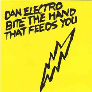 Dan Electro - Bite The Hand That Feeds You Mp3