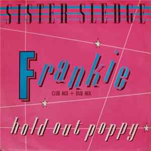 Sister Sledge - Frankie (Club Mix + Dub Mix) / Hold Out Poppy Mp3