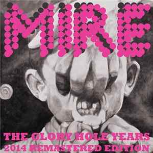 Mire - The Glory Hole Years (2014 Remastered Edition) Mp3