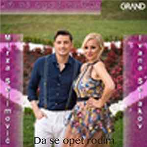 Ivana Selakov I Mirza Selimović - Da Se Opet Rodim Mp3