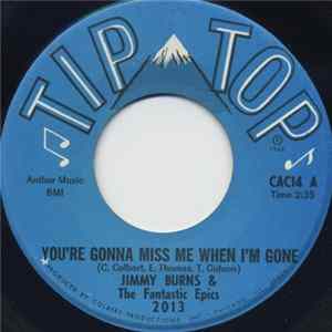 Jimmy Burns & The Fantastic Epics - You're Gonna Miss Me When I'm Gone Mp3