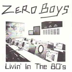 Zero Boys - Livin' In The 80's Mp3