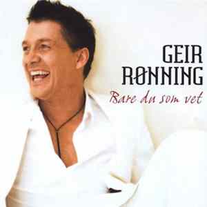 Geir Rønning - Bare Du Som Vet Mp3