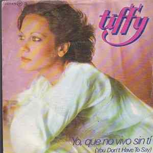 Tiffy - Yo, Que No Vivo Sin Ti (You Don't Have To Say) Mp3