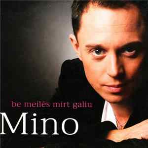 Mino - Be Meilės Mirt Galiu Mp3