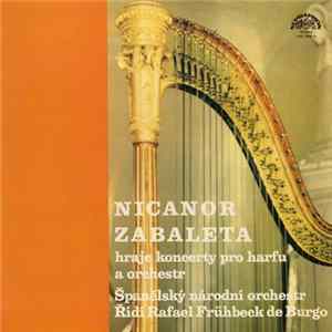 Nicanor Zabaleta, Španělský Národní Orchestr, Rafael Frühbeck De Burgos - Nicanor Zabaleta Hraje Koncerty Pro Harfu A Orchestr Mp3