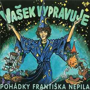 Václav Neckář, František Nepil - Vašek Vypravuje Pohádky Františka Nepila Mp3