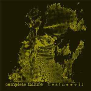 Complete Failure - Heal No Evil Mp3