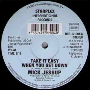 Mick Jessup - Take It Easy When You Get Down Mp3
