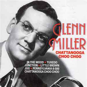 Glenn Miller - Chattanooga Choo Choo Mp3
