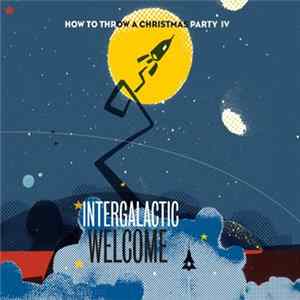 How To Throw A Christmas Party - IV: Intergalactic Welcome Mp3