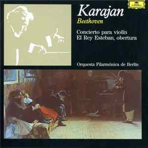 Beethoven – Karajan, Orquesta Filarmónica de Berlín - Concierto Para Violín / El Rey Esteban, Obertura Mp3