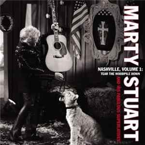 Marty Stuart And His Fabulous Superlatives - Nashville, Volume 1: Tear The Woodpile Down Mp3