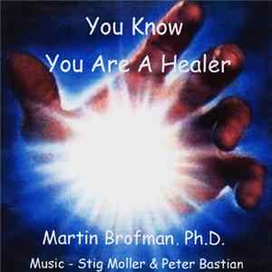 Martin Brofman - You Know You Are A Healer Mp3