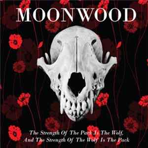 Moonwood - The Strength Of The Pack Is The Wolf, And The Strength Of The Wolf Is The Pack Mp3