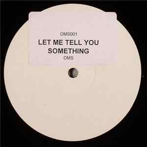 OMS - Let Me Tell You Something Mp3