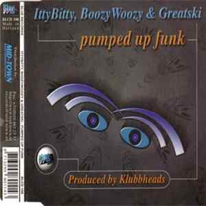 Itty Bitty, Boozy Woozy & Greatski - Pumped Up Funk Mp3